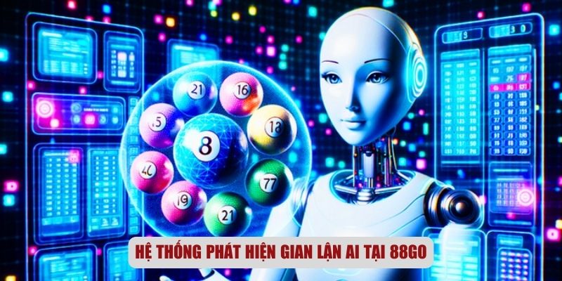 Hệ thống phát hiện gian lận AI tại 88GO