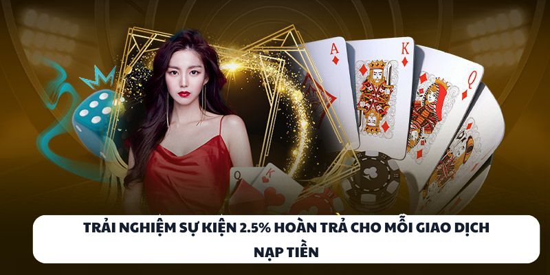 7BALL: Sòng Bài Trực Tuyến Đáng Trải Nghiệm Nhất Năm 2025 3 Trải nghiệm sự kiện 2.5% hoàn trả cho mỗi giao dịch nạp tiền