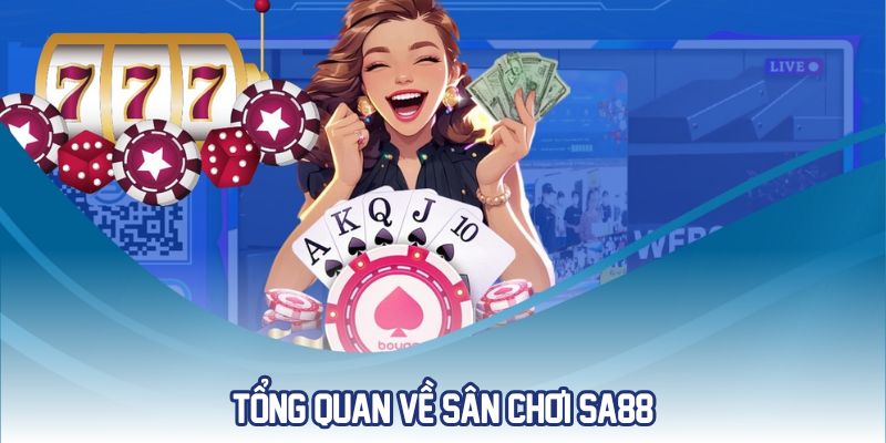 SA88 – Cổng Game Bài Đổi Thưởng Uy Tín, Hấp Dẫn Nhất 2025 1 Tổng quan về sân chơi Sa88