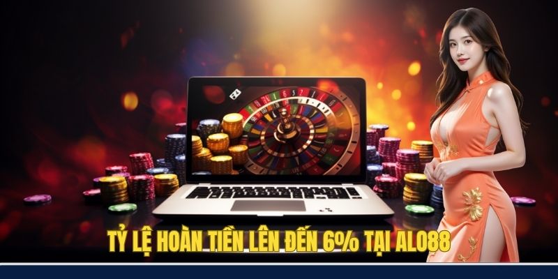 Tỷ lệ hoàn tiền lên đến 6% tại ALO88