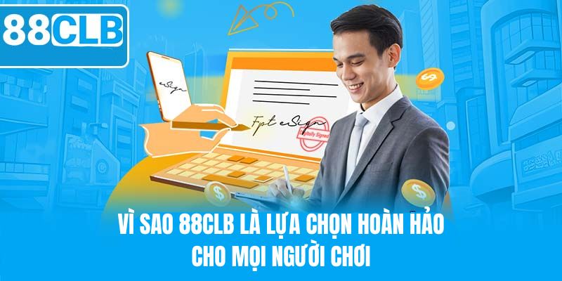 Những lý do bạn không thể bỏ qua 88CLB khi chơi cá cược