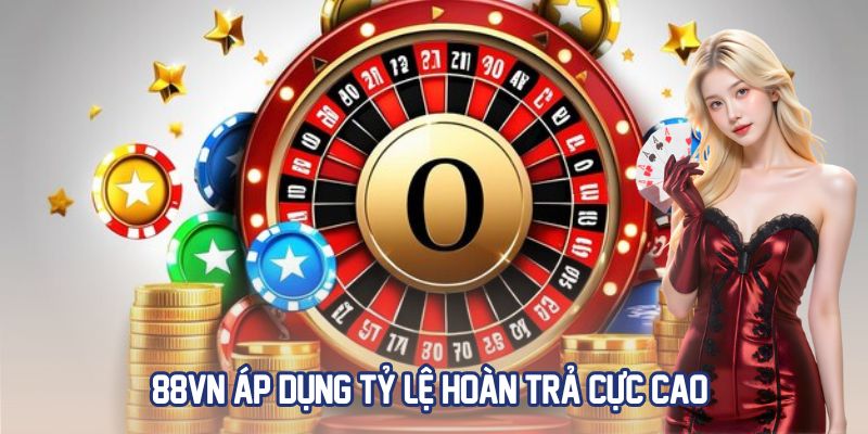 88VN áp dụng tỷ lệ hoàn trả cực cao