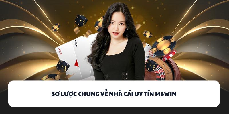 Sơ lược chung về nhà cái uy tín M8WIN